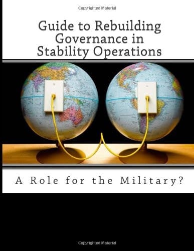 Guide to Rebuilding Governance in Stability Operations A Role for the Military?