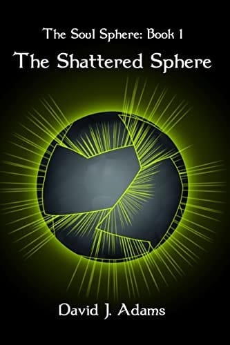 The Soul Sphere Book 1 The Shattered Sphere