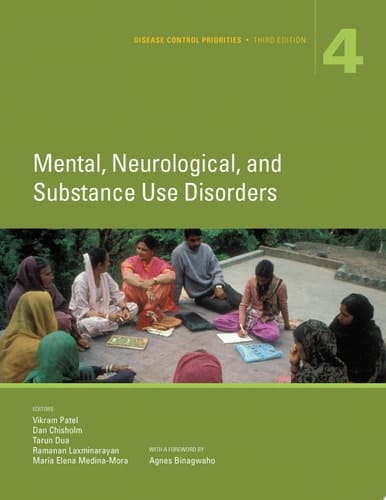 Disease Control Priorities, Third Edition (Volume 4) Mental, Neurological, and Substance Use Disorders