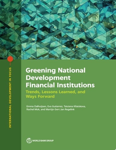 Greening National Development Financial Institutions Trends, Lessons Learned, and Ways Forward