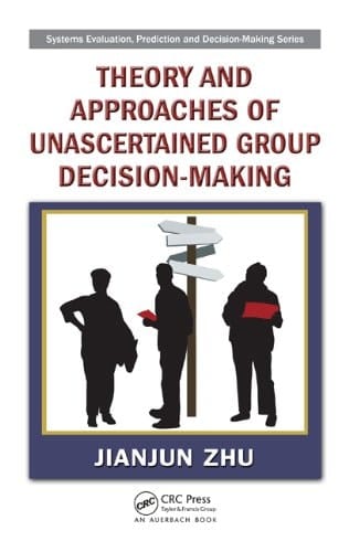 Theory and Approaches of Unascertained Group Decision-Making (Systems Evaluation, Prediction, and Decision-Making)