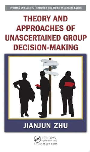 Theory and Approaches of Unascertained Group Decision-Making