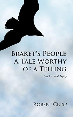 Braket's People a Tale Worthy of a Telling Part 1 Arturo's Legacy