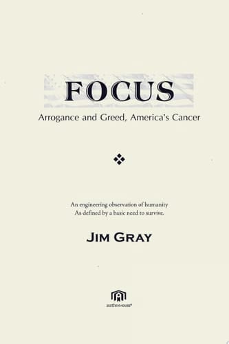 Focus Arrogance and Greed, America's Cancer