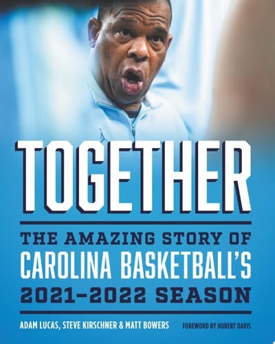 Together The Amazing Story of Carolina Basketball's 2021–2022 Season