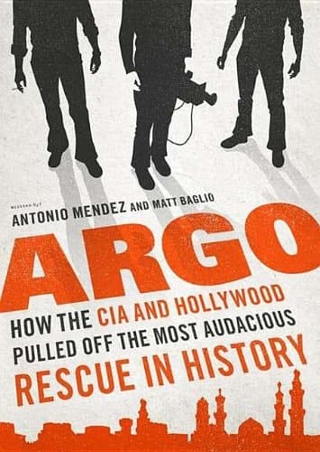 Argo: How the CIA and Hollywood Pulled Off the Most Audacious Rescue in History: Library Edition