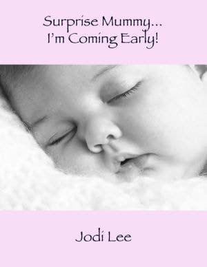 Surprise Mummy... I'm Coming Early!