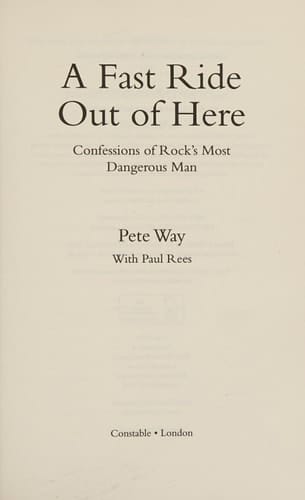 A Fast Ride Out of Here Confessions of Rock's Most Dangerous Man