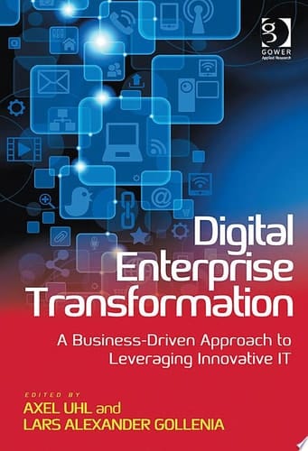 Digital Enterprise Transformation A Business-Driven Approach to Leveraging Innovative IT