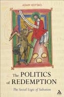 The Politics of Redemption The Social Logic of Salvation