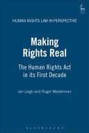 Making Rights Real The Human Rights Act in Its First Decade