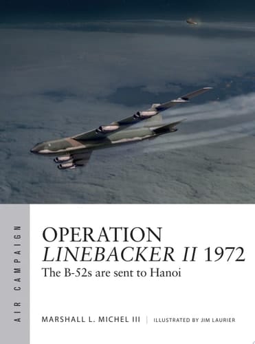 Operation Linebacker II 1972 The B-52s are sent to Hanoi