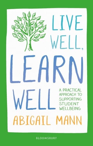 Live Well, Learn Well A Practical Approach to Supporting Student Wellbeing