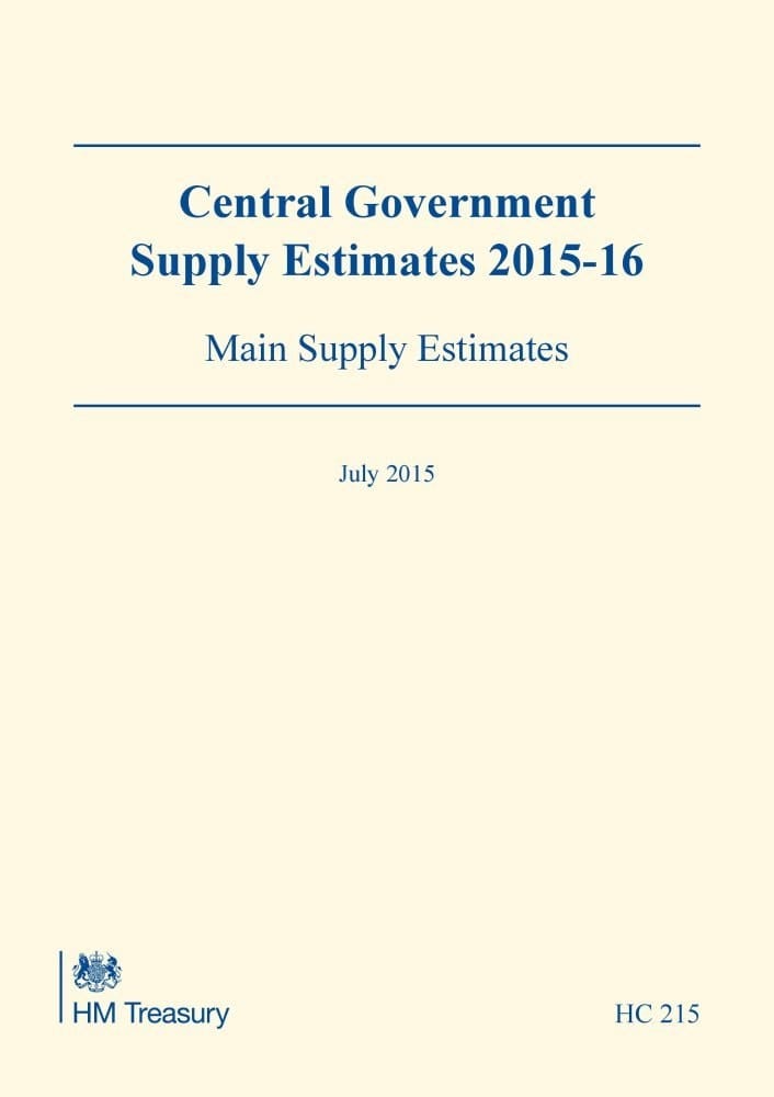 Central Government Supply Estimates 2015-16 Main Supply Estimates : for the Year Ending 31 March 2016