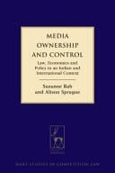 Media Ownership and Control Law, Economics and Policy in an Indian and International Context