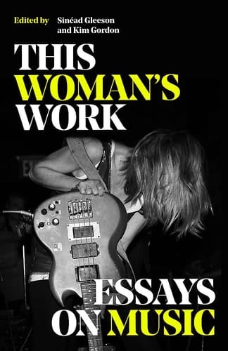 This Woman's Work Essays on Music