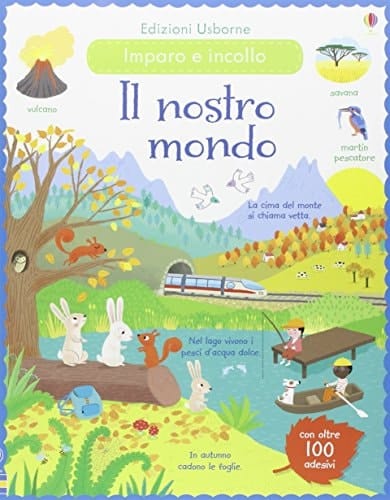 Il nostro mondo. Incollo e imparo. Con adesivi. Ediz. illustrata