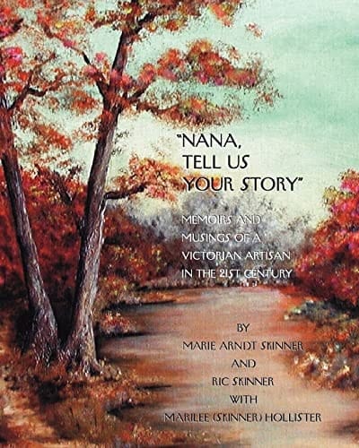 "Nana, Tell Us Your Story" Memoirs and Musings of a Victorian Artisan in the 21st Century
