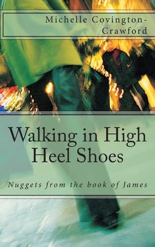 Walking in High Heel Shoes Nuggets from the Book of James
