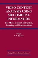Video Content Analysis Using Multimodal Information For Movie Content Extraction, Indexing and Representation