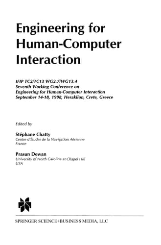 Engineering for Human-Computer Interaction IFIP TC2/TC13 WG2.7/WG13.4 Seventh Working Conference on Engineering for Human-Computer Interaction September 14–18, 1998, Heraklion, Crete, Greece