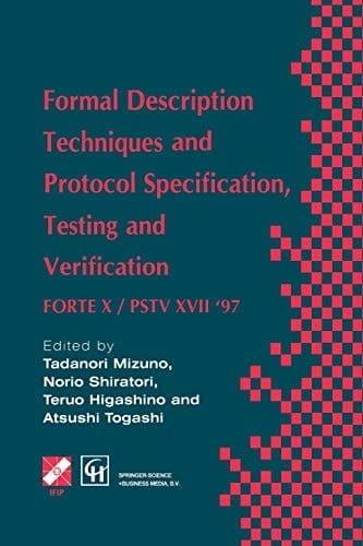 Formal Description Techniques and Protocol Specification, Testing and Verification FORTE X / PSTV XVII ’97