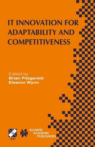 IT Innovation for Adaptability and Competitiveness IFIP TC8/WG8.6 Seventh Working Conference on IT Innovation for Adaptability and Competitiveness May 30–June 2, 2004, Leixlip, Ireland