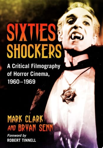 Sixties Shockers A Critical Filmography of Horror Cinema, 1960-1969
