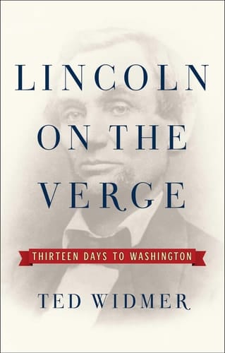 Lincoln on the Verge Thirteen Days to Washington