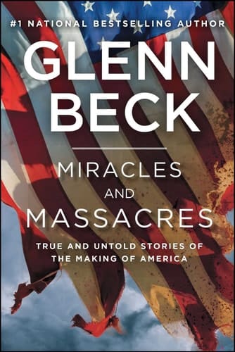 Miracles and Massacres True and Untold Stories of the Making of America