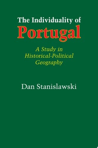 The Individuality of Portugal A Study in Historical-Political Geography