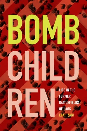 Bomb Children Life in the Former Battlefields of Laos