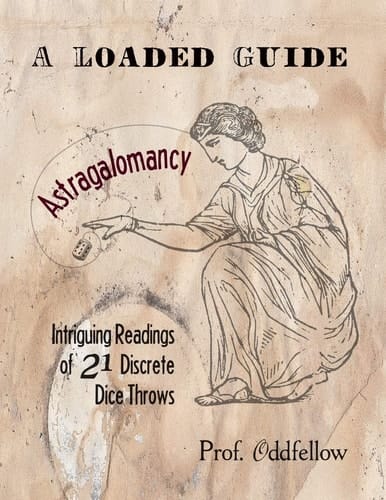 Astragalomancy: a Loaded Guide Intriguing Readings of 21 Discrete Dice Throws