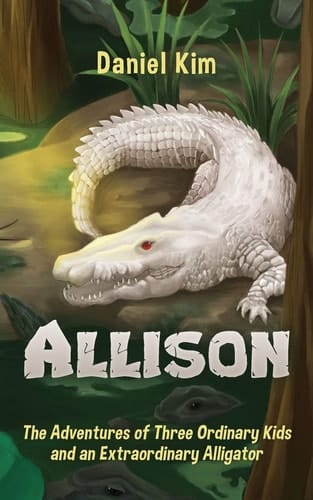 Allison The Adventures of Three Ordinary Kids and an Extraordinary Alligator