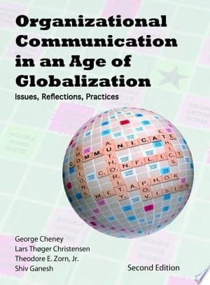 Organizational Communication in an Age of Globalization Issues, Reflections, Practices, Second Edition