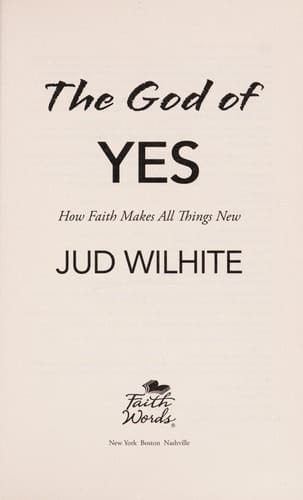 The God of yes: how faith makes all things new