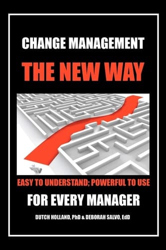 Change Management The New Way: Easy to Understand; Powerful to Use