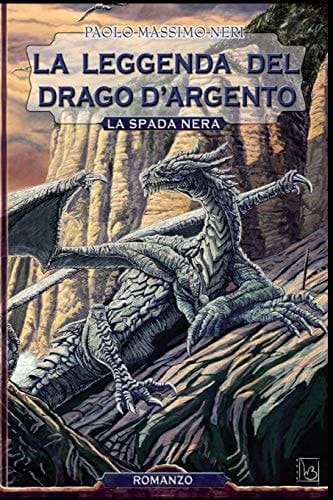 La Leggenda Del Drago D'Argento La Spada Nera