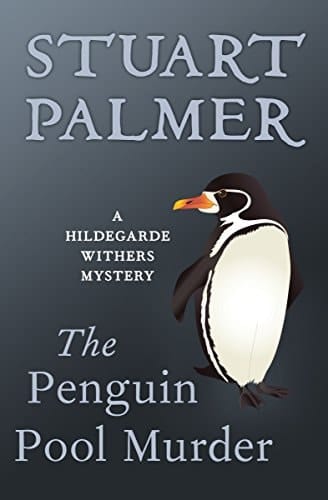 The Penguin Pool Murder (The Hildegarde Withers Mysteries Book 1)