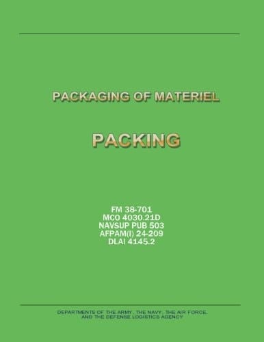 Packaging of Materiel Packing (FM 38-701 / MCO 4030.21D / NAVSUP PUB 503 / AFPAM(I) 24-209 / DLAI 4145.2)