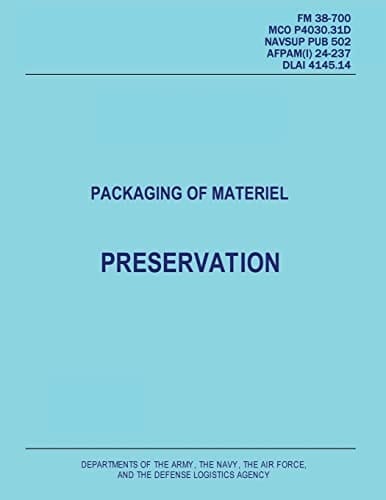 Packaging of Materiel Preservation (FM 38-700 / MCO P4030.31D / NAVSUP PUB 502 / AFPAM(I) 24-237 / DLAI 4145.14)