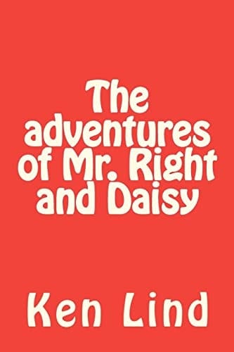 The Adventures of Mr. Right and Daisy Fixing the World One Problem at a Time