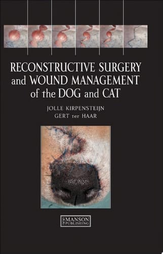 Reconstructive Surgery and Wound Management of the Dog and Cat
