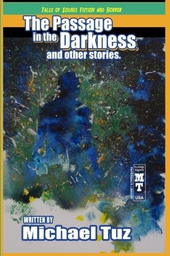The Passage in the Darkness and Other Stories Tales of Science Fiction and Horror
