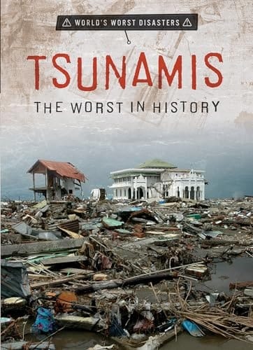 Tsunamis The Worst in History