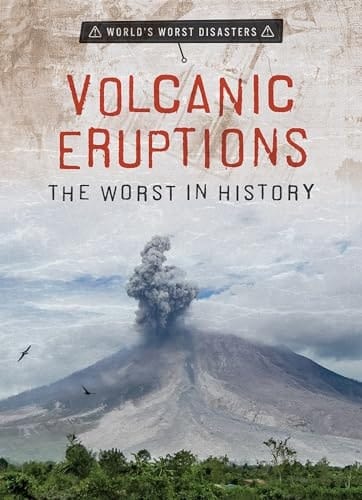 Volcanic Eruptions The Worst in History