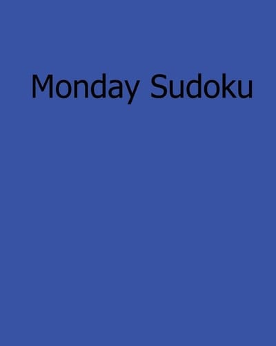 Monday Sudoku 80 Easy to Read, Large Print Sudoku Puzzles
