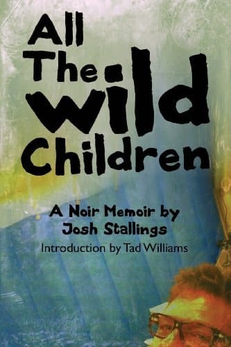 All the Wild Children A Noir Memoir