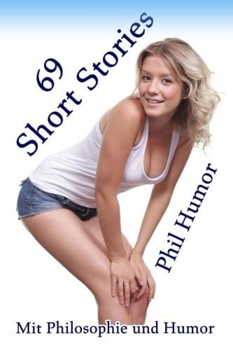 69 Short Stories Mit Philosophie und Humor