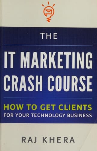 The IT Marketing Crash Course How to Get Clients for Your Technology Business